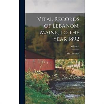 Vital Records of Lebanon, Maine, to the Year 1892; Volume 1