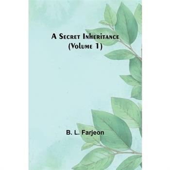 A Secret Inheritance (Volume 1)