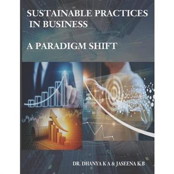 Sustainable Practices in Business - A Paradigm Shift