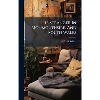 The Stranger In Monmouthsire, And South Wales