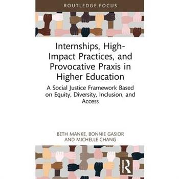 Internships, High-Impact Practices, and Provocative Praxis in Higher Education