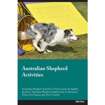 Australian Shepherd Activities Australian Shepherd Activities (Tricks, Games & Agility) Includes