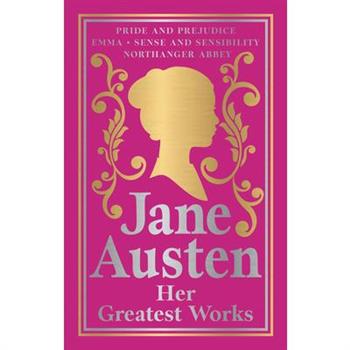 Greatest Works: Jane Austen (Deluxe Hardbound Edition)