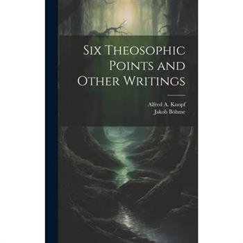 Six Theosophic Points and Other Writings