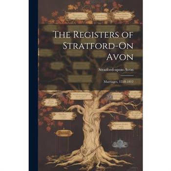 The Registers of Stratford-On Avon