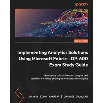 Implementing Analytics Solutions Using Microsoft Fabric-DP-600 Exam Study Guide