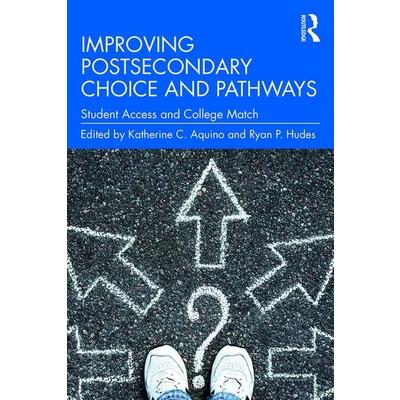 Improving Postsecondary Choice and PathwaysStudent Access and College Match