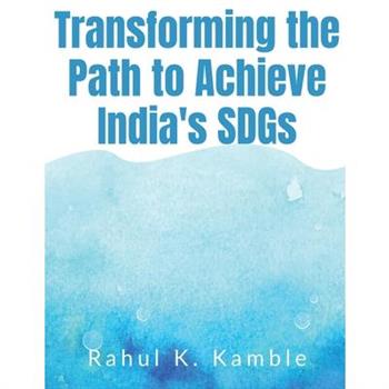 Transforming the Path to Achieve India’s SDGs