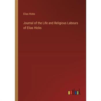 Journal of the Life and Religious Labours of Elias Hicks