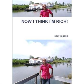 Now I Think I'm Rich!