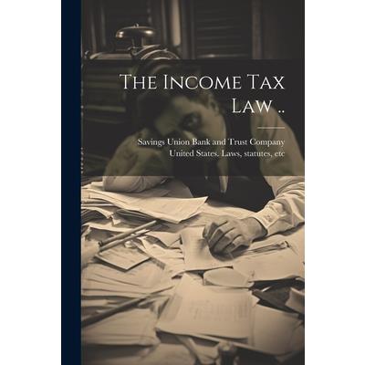 The Income Tax Law ..