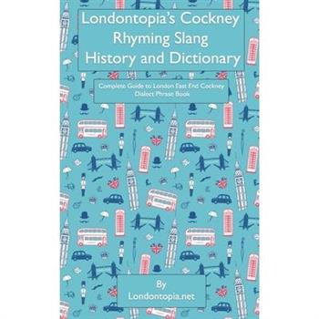 Londontopia's Cockney Rhyming Slang History and Dictionary