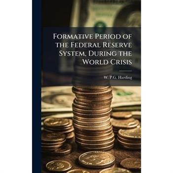 Formative Period of the Federal Reserve System, During the World Crisis
