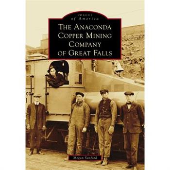 The Anaconda Copper Mining Company of Great Falls