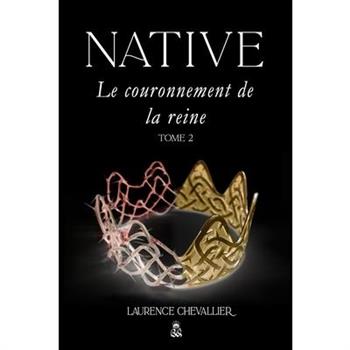 Native - Le couronnement de la reine, Tome 2