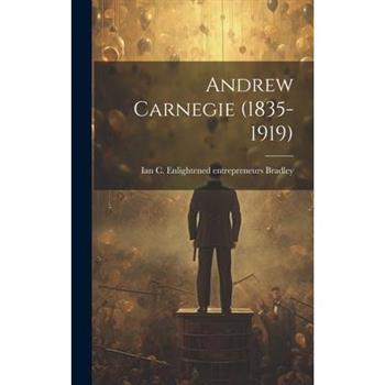 Andrew Carnegie (1835-1919)
