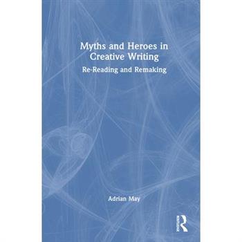 Myths and Heroes in Creative Writing