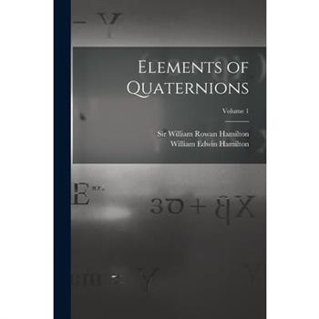 Elements of Quaternions; Volume 1