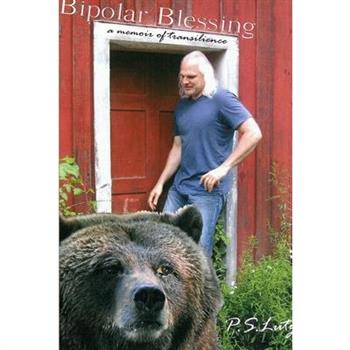 Bipolar Blessing - A Memoir of Transilience