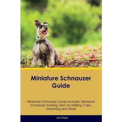 Miniature Schnauzer Guide Miniature Schnauzer Guide Includes