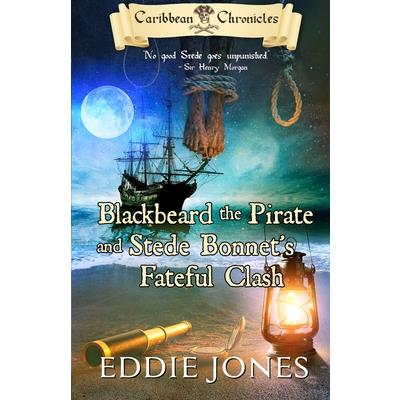 Blackbeard the Pirate and Stede Bonnet’s Fateful Clash