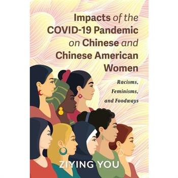 Impacts of the COVID-19 Pandemic on Chinese and Chinese American Women