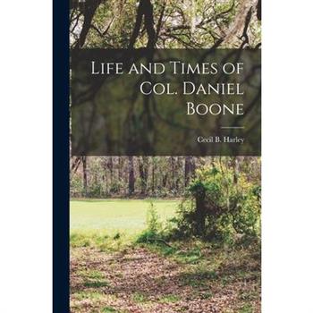 Life and Times of Col. Daniel Boone