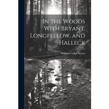 In the Woods With Bryant, Longfellow, and Halleck