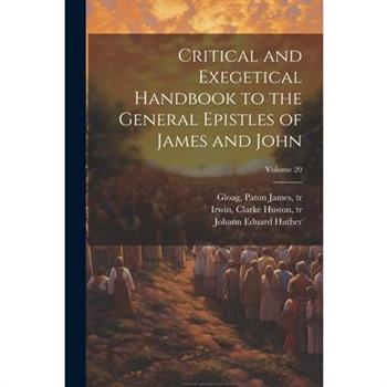 Critical and Exegetical Handbook to the General Epistles of James and John; Volume 20