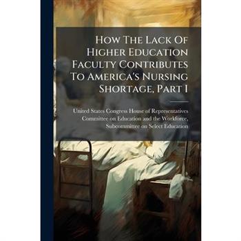How The Lack Of Higher Education Faculty Contributes To America's Nursing Shortage, Part I