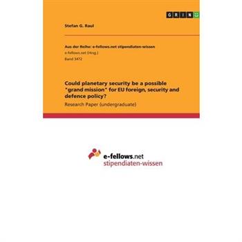 Could planetary security be a possible ”grand mission” for EU foreign, security and defence policy?
