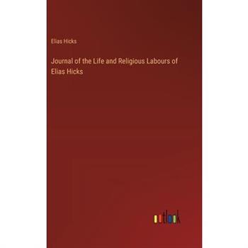 Journal of the Life and Religious Labours of Elias Hicks