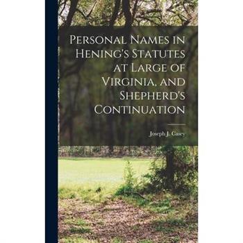 Personal Names in Hening’s Statutes at Large of Virginia, and Shepherd’s Continuation