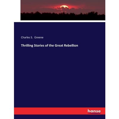 Thrilling Stories of the Great Rebellion