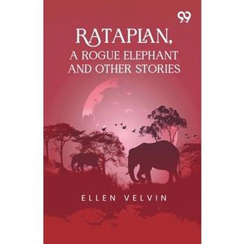 Rataplan, A Rogue Elephant And Other Stories