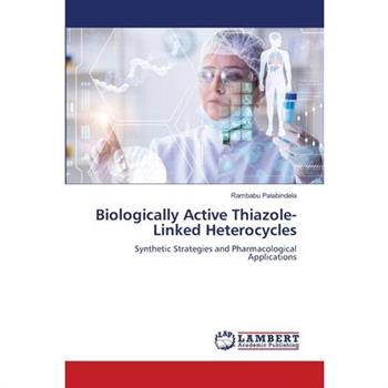 Biologically Active Thiazole-Linked Heterocycles