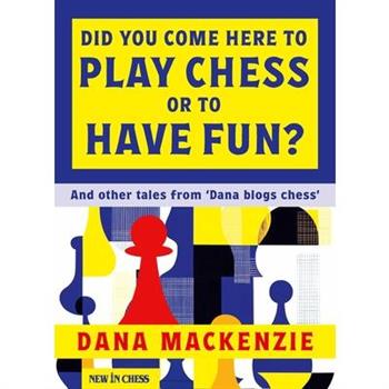 Did You Come Here to Play Chess or to Have Fun? Did You Come Here to Play Chess or to Have Fun?