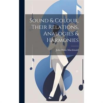 Sound & Colour, Their Relations, Analogies & Harmonies
