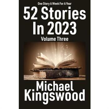 52 Stories In 2023 - Volume Three