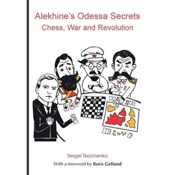 Alekhine’s Odessa Secrets