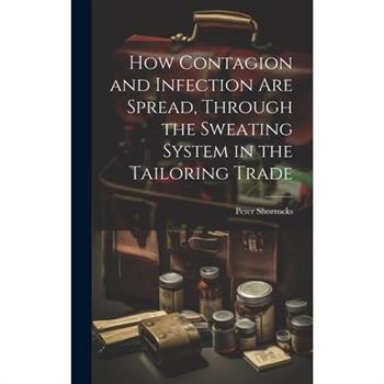 How Contagion and Infection are Spread, Through the Sweating System in the Tailoring Trade