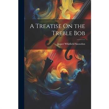 A Treatise On the Treble Bob