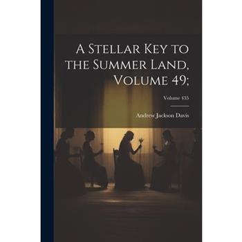 A Stellar Key to the Summer Land, Volume 49;; Volume 435