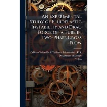 An Experimental Study of Fluidelastic Instability and Drag Force on a Tube in Two-Phase Cross Flow