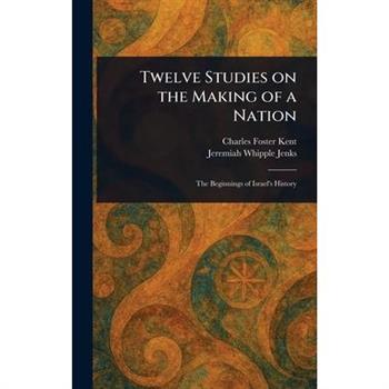 Twelve Studies on the Making of a Nation