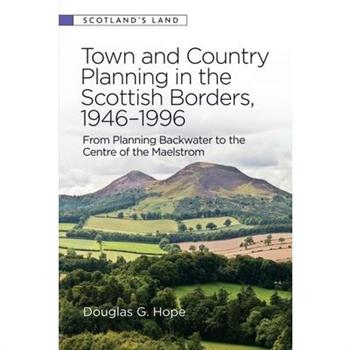 Town and Country Planning in the Scottish Borders, 1946-1996
