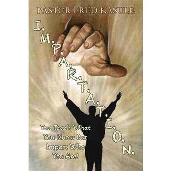 I.M.P.A.R.T.A.T.I.O.N.