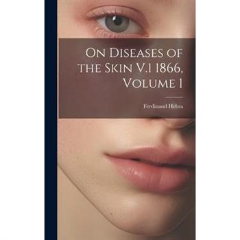 On Diseases of the Skin V.1 1866, Volume 1