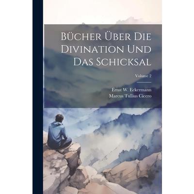 B羹cher ?ber Die Divination Und Das Schicksal; Volume 2