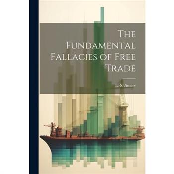 The Fundamental Fallacies of Free Trade The Fundamental Fallacies of Free Trade
